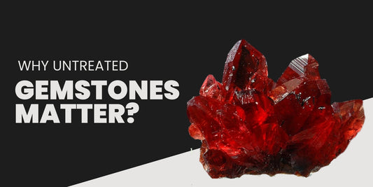 Why Untreated Gemstones Matter